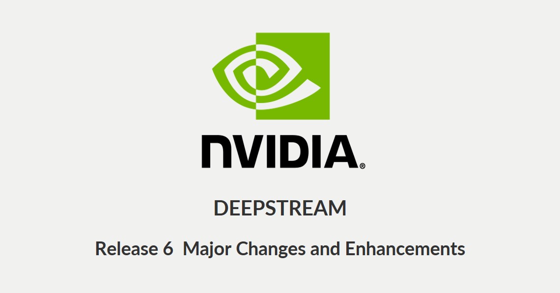 Nvidia DeepStream Release 6 Major Features and Enhancements